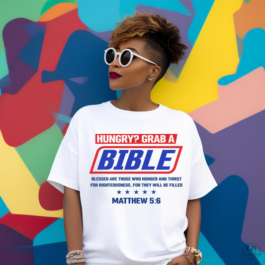 Hungry Grab A Bible Shirt, Matthew 5:6 Christian T-Shirt, Christian Sweatshirt, Faith Based Apparel, Bible Verse Shirt, Christian Gift
