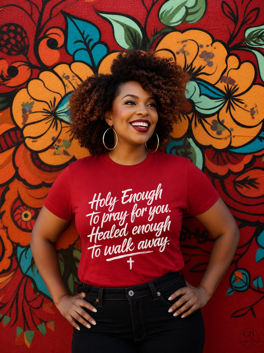 Holy Enough to Pray for You Shirt & Sweatshirt